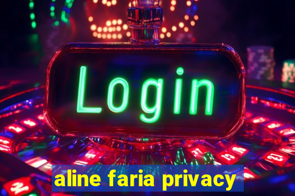 aline faria privacy